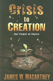 Crisis to Creation-Macartney, James W.