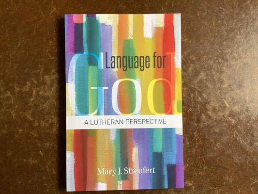 Language for God: A Lutheran Perspective-Streufert, Mary J.