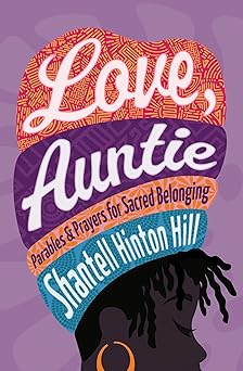 Love, Auntie: Parables & Prayers for Sacred Belonging-Hinton Hill, Shantell