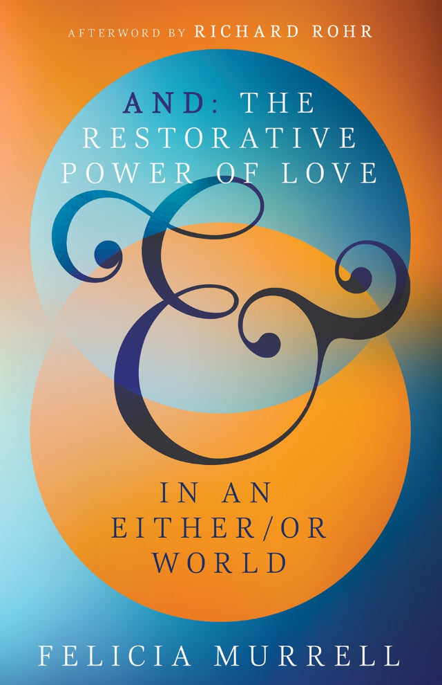 And: The Restorative Power of Love in an Either/Or World-Murrell, Felicia