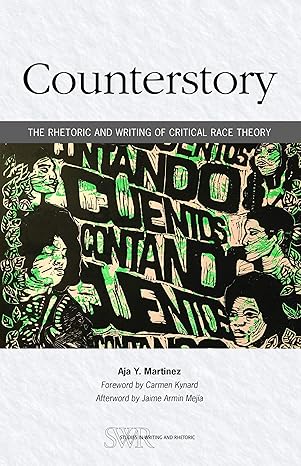 Counterstory: The Rhetoric & Writing of Critical Race Theory-Martinez, Aja Y.