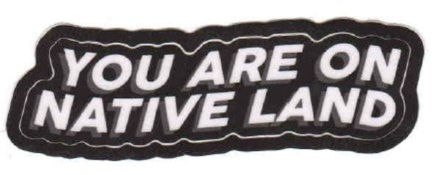 Sticker - You Are On Native Land